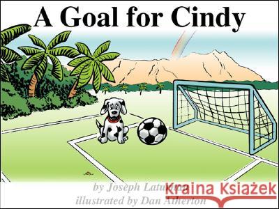 A Goal for Cindy Joseph Laturnau, Dan Atherton 9781412014656 Trafford Publishing - książka