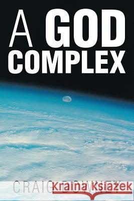 A God Complex Craig Downey 9781503504219 Xlibris Corporation - książka