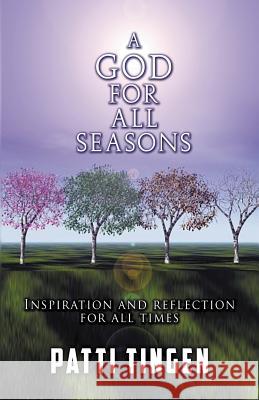 A God for All Seasons: Inspiration and Reflection for All Times Tingen, Patti 9781621417705 Booklocker.com - książka