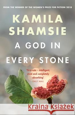 A God in Every Stone Kamila Shamsie   9781526607782 Bloomsbury Publishing PLC - książka