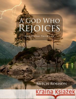 A God Who Rejoices: and Other Sermons Bradley S. Cobb Mitch Robison 9781947622401 Cobb Publishing - książka