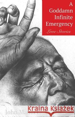 A Goddamn Infinite Emergency: Love Stories John Mandel 9780997843606 Solipsis Publishing - książka