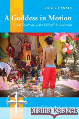 A Goddess in Motion: Visual Creativity in the Cult of María Lionza Canals, Roger 9781785336126 Berghahn Books - książka