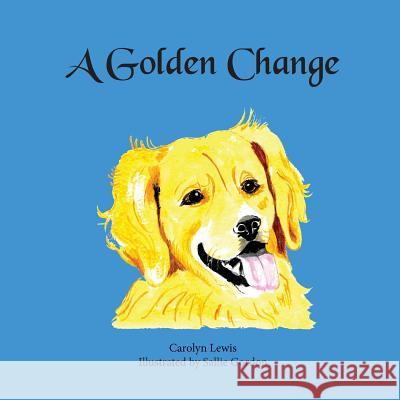 A Golden Change Carolyn Lewis Sallie Gordon 9781945620539 Hear My Heart Publishing - książka