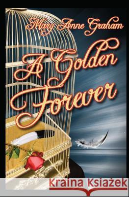 A Golden Forever: Book Two of the Forever Series Mary Anne Graham 9781519029249 Independently Published - książka