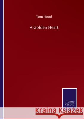 A Golden Heart Tom Hood 9783752509045 Salzwasser-Verlag Gmbh - książka