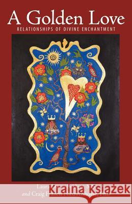 A Golden Love: Relationships of Divine Enchantment Bridges M. S., Laura Dawn 9781452544656 Balboa Press - książka