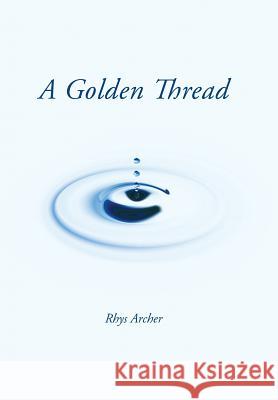A Golden Thread Rhys Archer 9781483621654 Xlibris Corporation - książka