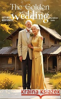 A Golden Wedding & Other Selected Stories Lucy Maud Montgomery 9789371254120 Jollyjoy Books Pvt Ltd - książka