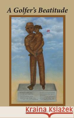 A Golfer's Beatitude John R. Fincher 9781943658084 Treaty Oak Publishers - książka