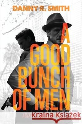 A Good Bunch of Men: A Dickie Floyd Detective Novel Danny R. Smith 9781732280915 Dickie Floyd Novels - książka