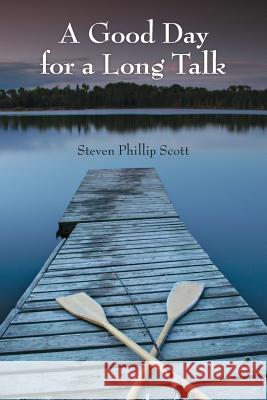 A Good Day for a Long Talk Steven Phillip Scott 9781483498720 Lulu.com - książka
