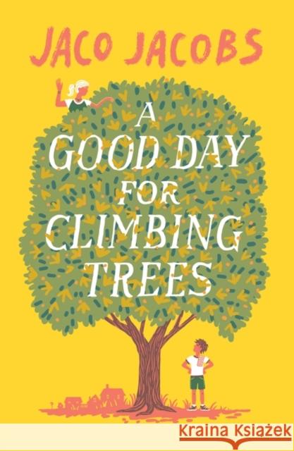 A Good Day for Climbing Trees Jaco Jacobs Kobus Geldenhuys 9781786073174 Oneworld Publications - książka