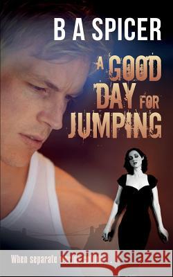 A Good Day for Jumping: when separate worlds collide Spicer, B. a. 9781977651297 Createspace Independent Publishing Platform - książka