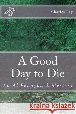 A Good Day to Die Charles Ray Charles Ray 9781460956809 Createspace - książka