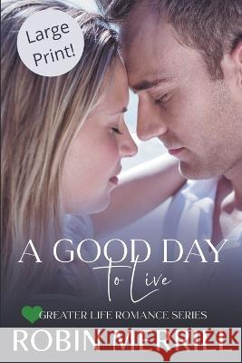 A Good Day to Live Robin Merrill 9798201619503 New Creation Books - książka