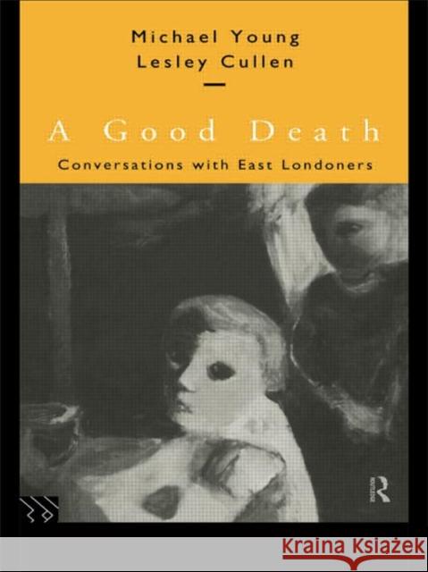 A Good Death : Conversations with East Londoners Michael Dunlop Young 9780415137966 Routledge - książka