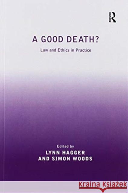 A Good Death?: Law and Ethics in Practice Simon Woods Lynn Hagger 9780367601805 Routledge - książka