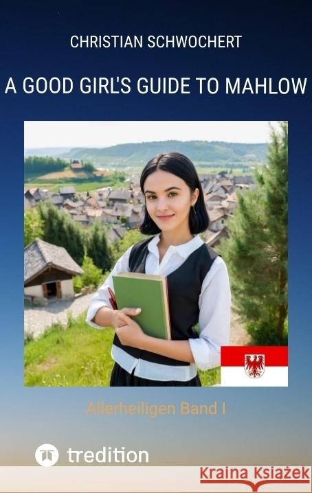 A Good Girl's Guide to Mahlow Schwochert, Christian 9783384359582 tredition - książka