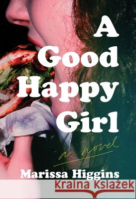 A Good Happy Girl Marissa Higgins 9781646222674 Catapult - książka