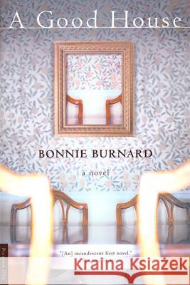 A Good House Bonnie Burnard 9780312420321 Picador USA - książka