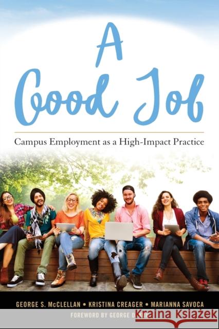 A Good Job: Campus Employment as a High-Impact Practice George S. McClellan Kristina L. Creager Marianna Savoca 9781620364727 Stylus Publishing (VA) - książka