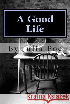 A Good Life: A collection of memories Poe, Julia 9781512098013 Createspace - książka