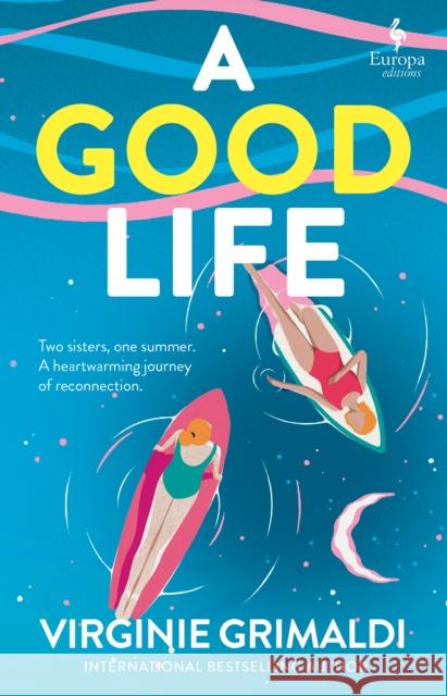 A Good Life: A No 1 International Bestseller Virginie Grimaldi 9781787705098 Europa Editions (UK) Ltd - książka