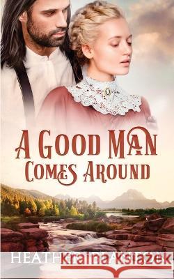 A Good Man Comes Around Sweethearts Jubilee Springs, Sweet Americana, Heather Blanton 9781549501449 Independently Published - książka