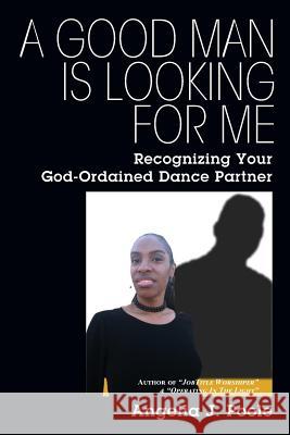 A Good Man Is Looking For Me: Recognizing Your God-Ordained Dance Partner Poole, Angelia J. 9781977211590 Outskirts Press - książka