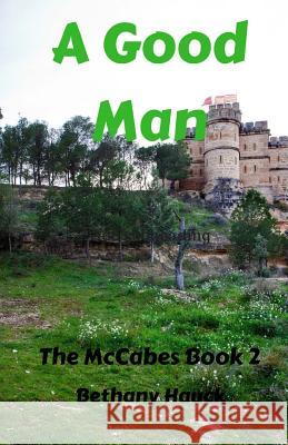 A Good Man: The McCabe's Book 2 Bethany Hauck 9781975943677 Createspace Independent Publishing Platform - książka