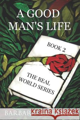 A Good Man's Life: Book 2 of The Real World Series Cutrera, Barbara 9780985825584 On My Way Up LLC - książka