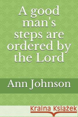 A good man's steps are ordered by the Lord Ann Johnson 9781692181444 Independently Published - książka