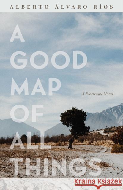 A Good Map of All Things: A Picaresque Novel R 9780816541034 University of Arizona Press - książka