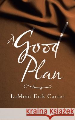 A Good Plan Lamont Erik Carter 9781665509718 Authorhouse - książka