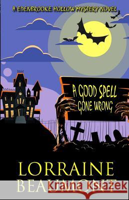 A Good Spell Gone Wrong: A Edenbrooke Hollow Mystery Novel Lorraine Beaumont 9781080544974 Independently Published - książka