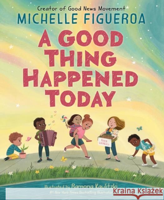 A Good Thing Happened Today Michelle Figueroa Ramona Kaulitzki 9780063142312 HarperCollins Publishers Inc - książka