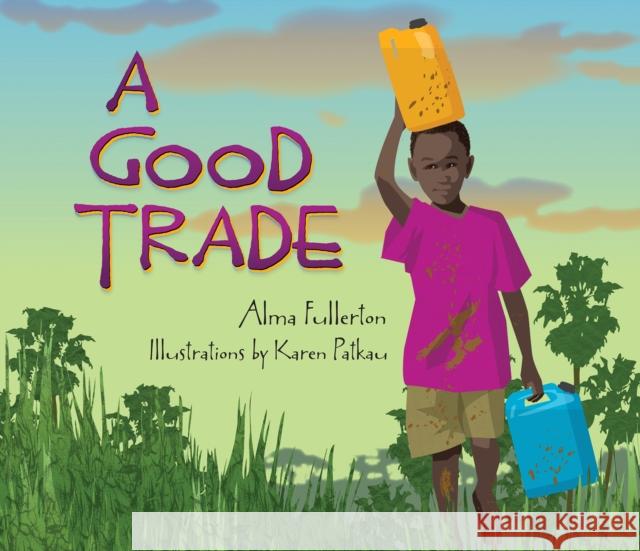 A Good Trade Alma Fullerton Karen Patkau 9781772781182 Pajama Press - książka