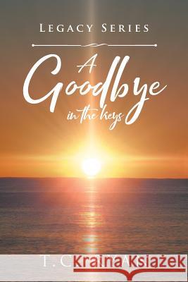 A Goodbye in the Keys T C Ryan 9781643009766 Covenant Books - książka