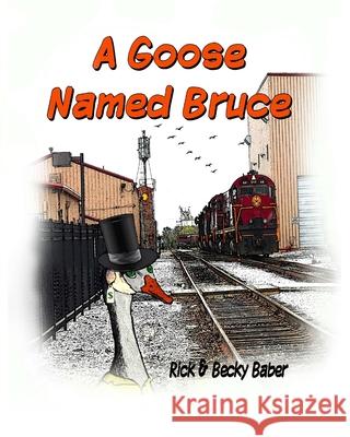 A Goose Named Bruce Becky Baber Rick B. Baber 9781656359735 Independently Published - książka