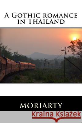 A Gothic romance in Thailand Moriarty, D. B. 9781505277685 Createspace - książka