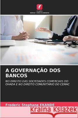 A Governa??o DOS Bancos Frederic Stephane Ekande 9786205650615 Edicoes Nosso Conhecimento - książka