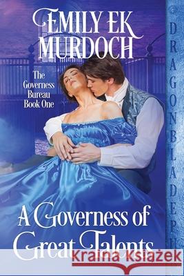 A Governess of Great Talents Emily E. K. Murdoch 9781956003277 Dragonblade Publishing, Inc. - książka