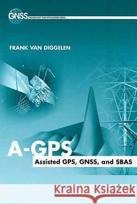 A-GPS Assisted GPS, Gnss and Sbas Frank Va 9781596933743 ARTECH HOUSE - książka