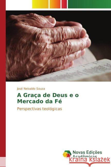 A Graça de Deus e o Mercado da Fé : Perspectivas teológicas Souza, José Neivaldo 9783330762961 Novas Edicioes Academicas - książka