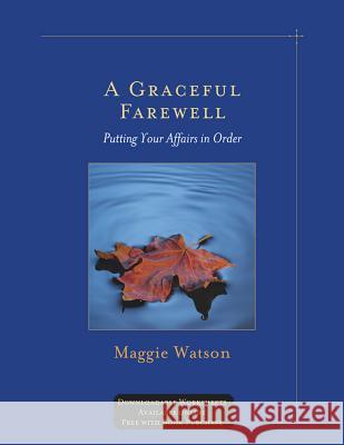 A Graceful Farewell: Putting Your Affairs in Order Maggie Watson 9781879384682 Cypress House - książka