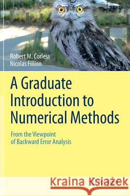 A Graduate Introduction to Numerical Methods: From the Viewpoint of Backward Error Analysis Corless, Robert M. 9781461484523 Springer - książka