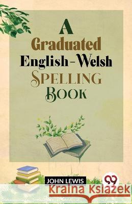 A Graduated English-Welsh Spelling Book John Lewis   9789358712513 Double 9 Books - książka