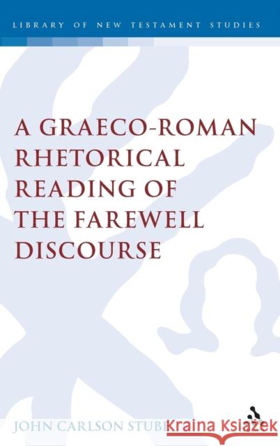 A Graeco-Roman Rhetorical Reading of the Farewell Discourse The Rev. Dr. John C. Stube 9780567041845 Bloomsbury Publishing PLC - książka