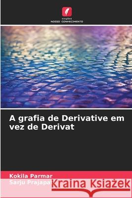 A grafia de Derivative em vez de Derivat Parmar, Kokila, Prajapati, Sarju 9786203906738 Edições Nosso Conhecimento - książka